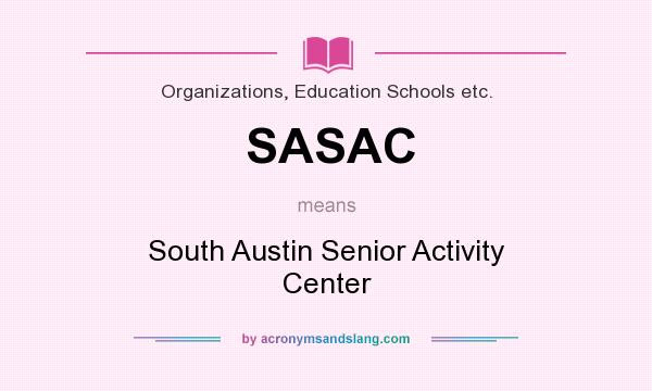 What does SASAC mean? It stands for South Austin Senior Activity Center
