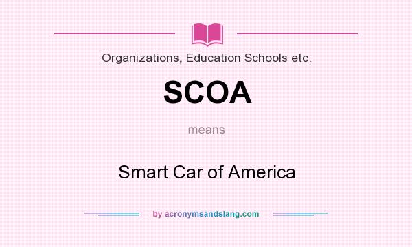 What does SCOA mean? It stands for Smart Car of America