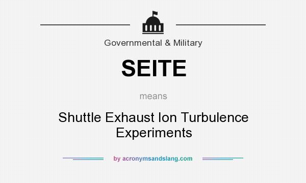 What does SEITE mean? It stands for Shuttle Exhaust Ion Turbulence Experiments