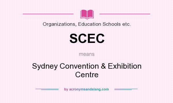 What does SCEC mean? It stands for Sydney Convention & Exhibition Centre
