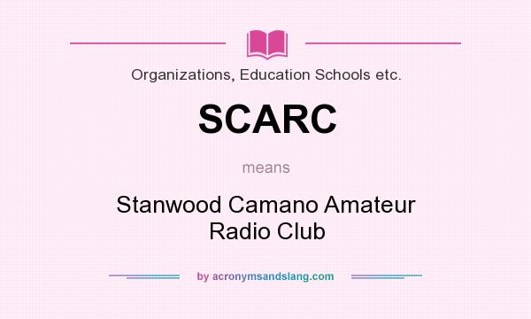 What does SCARC mean? It stands for Stanwood Camano Amateur Radio Club