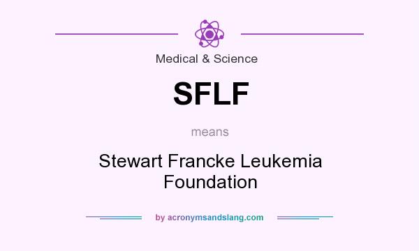 What does SFLF mean? It stands for Stewart Francke Leukemia Foundation