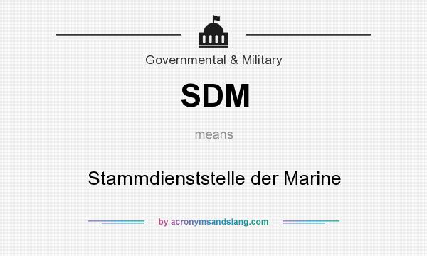 What does SDM mean? It stands for Stammdienststelle der Marine