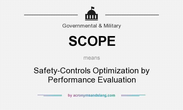 What does SCOPE mean? It stands for Safety-Controls Optimization by Performance Evaluation