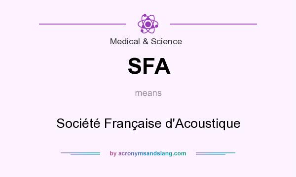 What does SFA mean? It stands for Société Française d`Acoustique