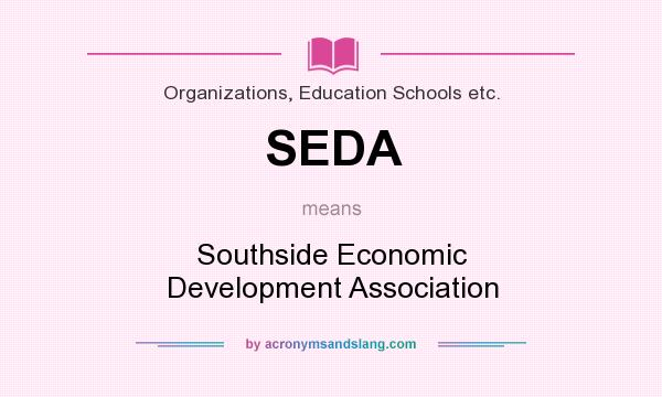 What does SEDA mean? It stands for Southside Economic Development Association