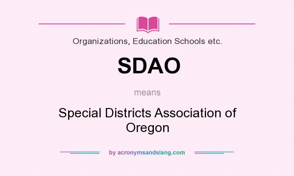 What does SDAO mean? It stands for Special Districts Association of Oregon