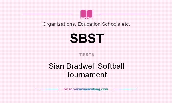 What does SBST mean? It stands for Sian Bradwell Softball Tournament