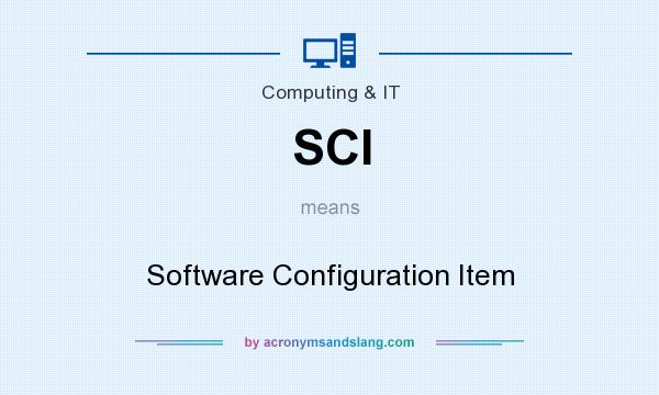 What does SCI mean? It stands for Software Configuration Item