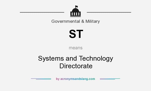 What does ST mean? It stands for Systems and Technology Directorate