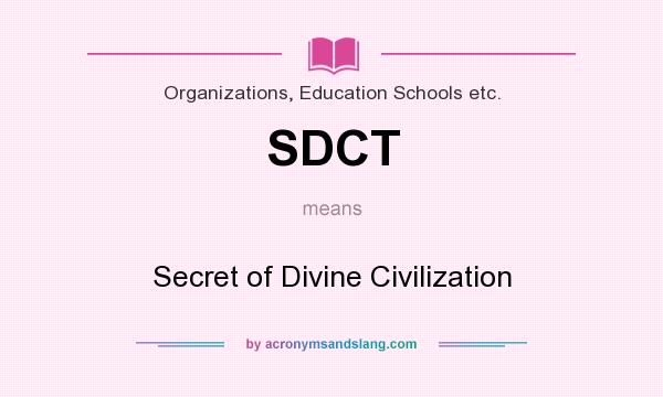 What does SDCT mean? It stands for Secret of Divine Civilization