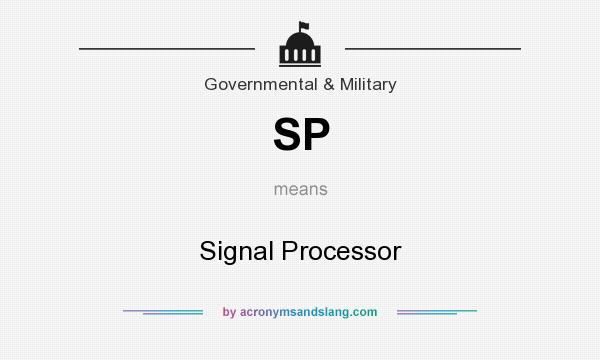 What does SP mean? It stands for Signal Processor