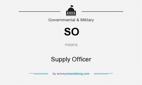 What does SO mean? It stands for Supply Officer