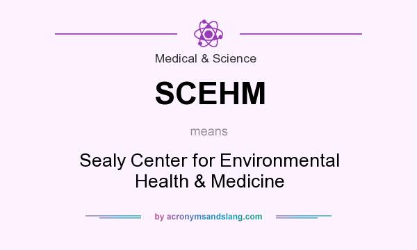 What does SCEHM mean? It stands for Sealy Center for Environmental Health & Medicine