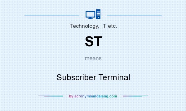 What does ST mean? It stands for Subscriber Terminal