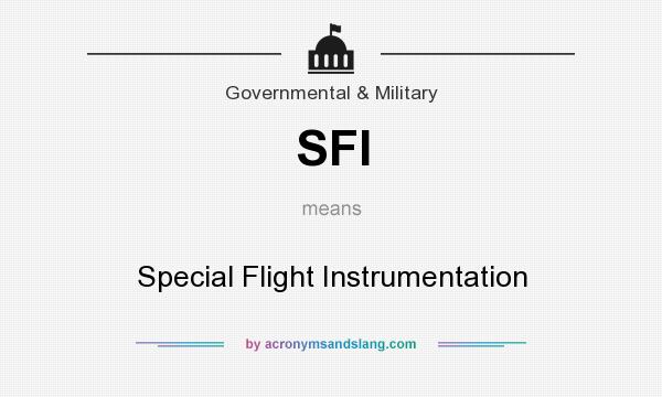 What does SFI mean? It stands for Special Flight Instrumentation