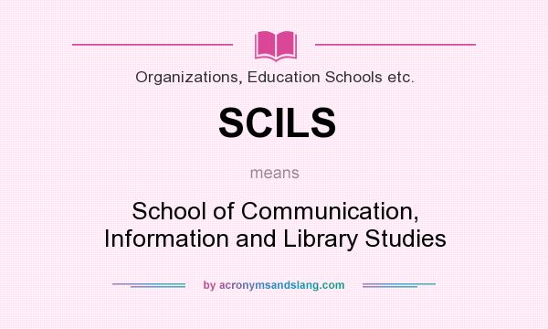 What does SCILS mean? It stands for School of Communication, Information and Library Studies