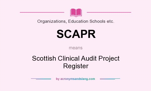 What does SCAPR mean? It stands for Scottish Clinical Audit Project Register