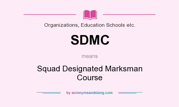 What does SDMC mean? It stands for Squad Designated Marksman Course