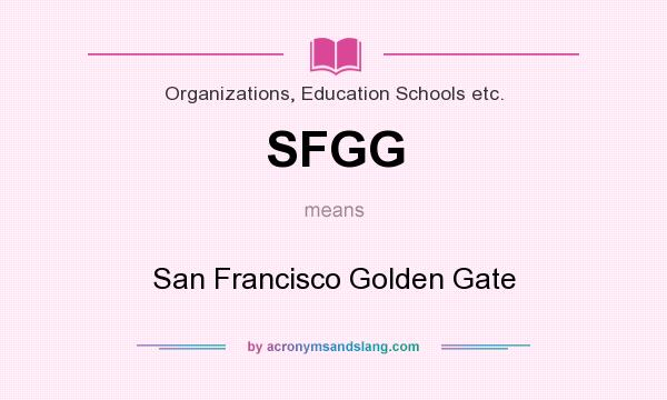 What does SFGG mean? It stands for San Francisco Golden Gate