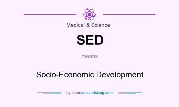 What does SED mean? It stands for Socio-Economic Development