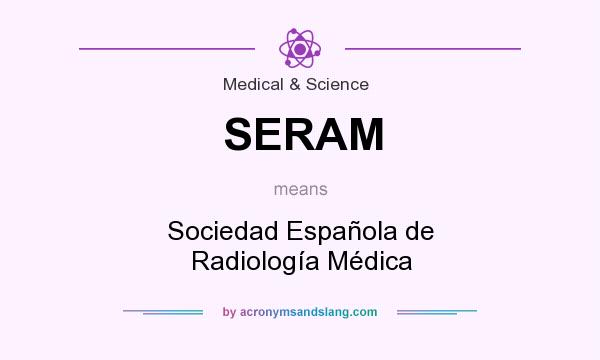 What does SERAM mean? It stands for Sociedad Española de Radiología Médica