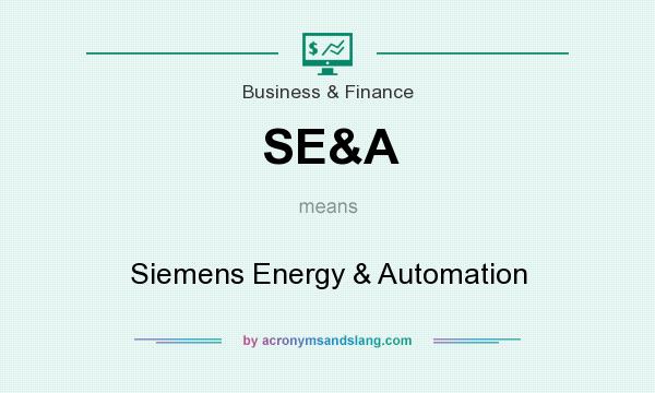 What does SE&A mean? It stands for Siemens Energy & Automation