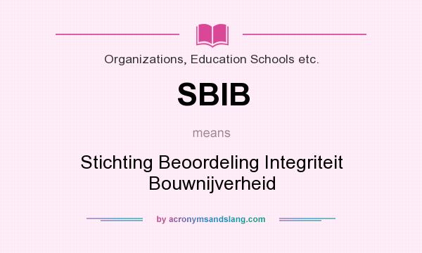 What does SBIB mean? It stands for Stichting Beoordeling Integriteit Bouwnijverheid