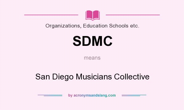 What does SDMC mean? It stands for San Diego Musicians Collective
