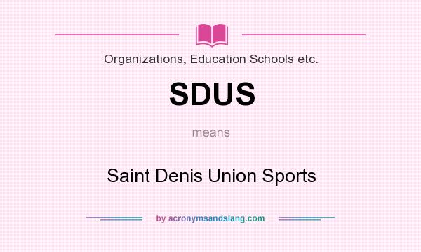What does SDUS mean? It stands for Saint Denis Union Sports