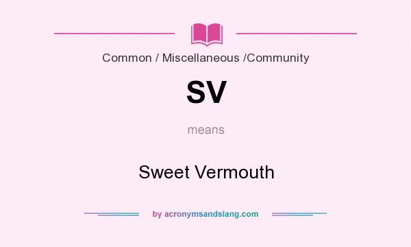 What does SV mean? It stands for Sweet Vermouth