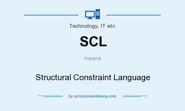 What does SCL mean? It stands for Structural Constraint Language