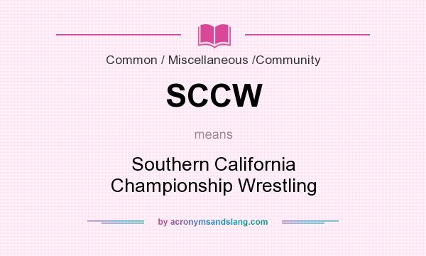 What does SCCW mean? It stands for Southern California Championship Wrestling