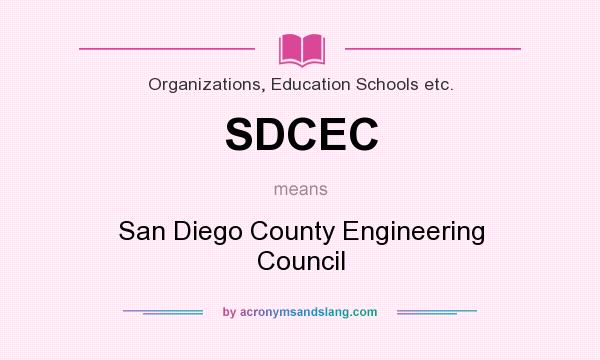 What does SDCEC mean? It stands for San Diego County Engineering Council