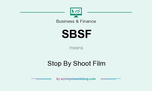 What does SBSF mean? It stands for Stop By Shoot Film