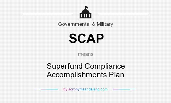 What does SCAP mean? It stands for Superfund Compliance Accomplishments Plan