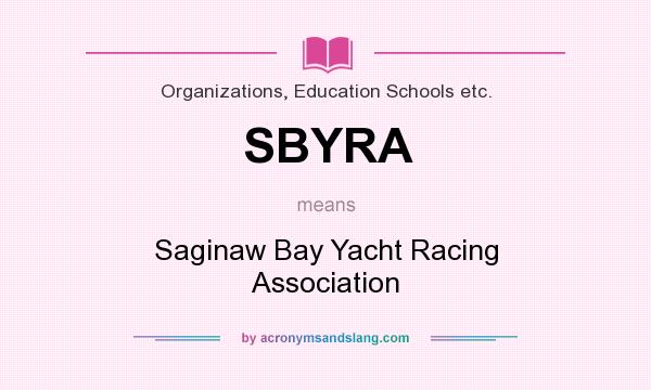 What does SBYRA mean? It stands for Saginaw Bay Yacht Racing Association