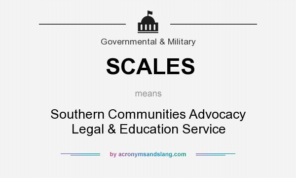 What does SCALES mean? It stands for Southern Communities Advocacy Legal & Education Service