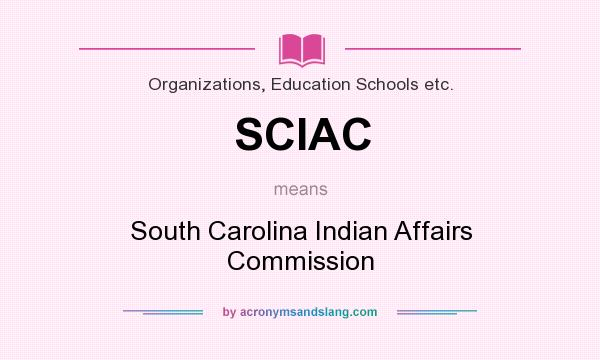 What does SCIAC mean? It stands for South Carolina Indian Affairs Commission