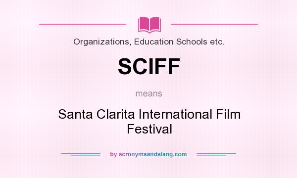 What does SCIFF mean? It stands for Santa Clarita International Film Festival