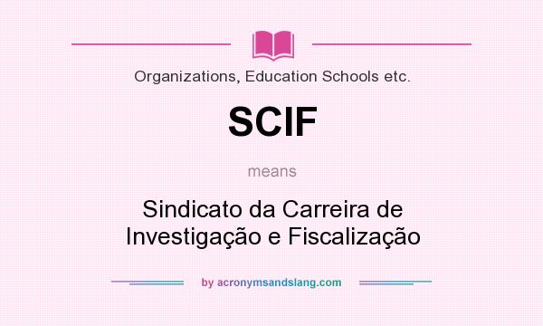 What does SCIF mean? It stands for Sindicato da Carreira de Investigação e Fiscalização