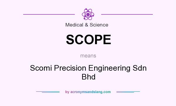 What does SCOPE mean? It stands for Scomi Precision Engineering Sdn Bhd