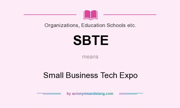 What does SBTE mean? It stands for Small Business Tech Expo