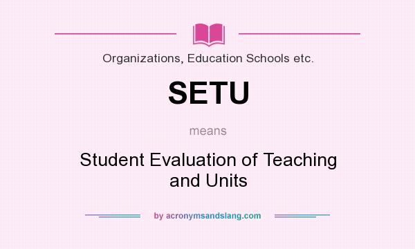 What does SETU mean? It stands for Student Evaluation of Teaching and Units