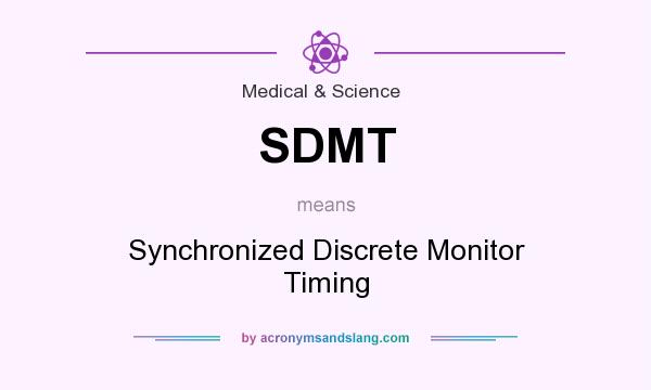 What does SDMT mean? It stands for Synchronized Discrete Monitor Timing