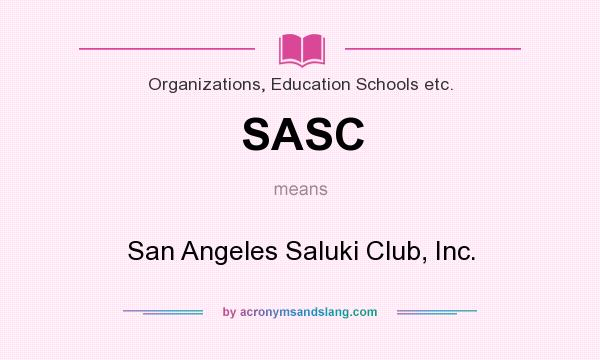 What does SASC mean? It stands for San Angeles Saluki Club, Inc.