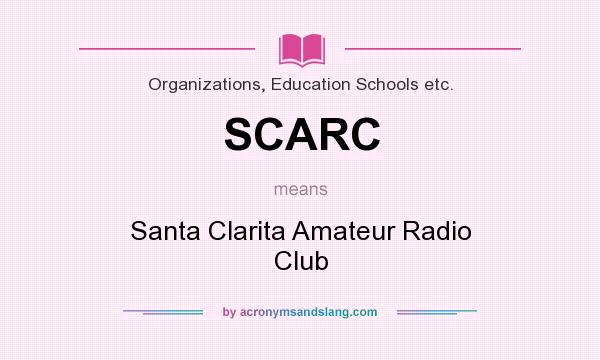 What does SCARC mean? It stands for Santa Clarita Amateur Radio Club