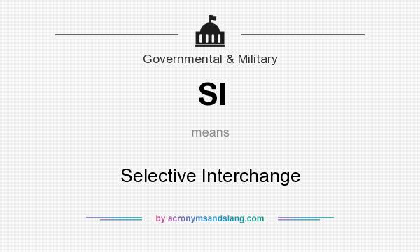 What does SI mean? It stands for Selective Interchange