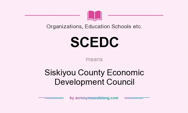 What does SCEDC mean? It stands for Siskiyou County Economic Development Council