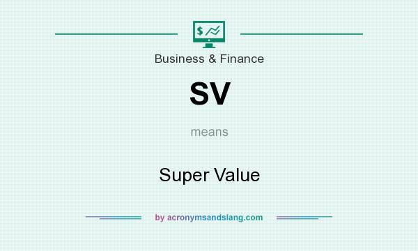 What does SV mean? It stands for Super Value